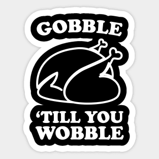 Gobble until you wobble Sticker